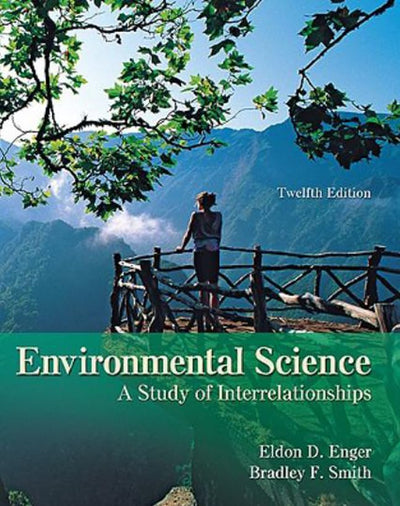Enger, Environmental Science: A Study of Interrelationships,  2010 12e, Student Edition (Reinforced Binding) (A/P ENVIRONMENTAL SCIENCE)