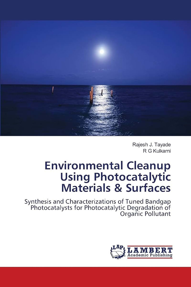 Environmental Cleanup Using Photocatalytic Materials & Surfaces: Synthesis and Characterizations of Tuned Bandgap Photocatalysts for Photocatalytic Degradation of Organic Pollutant