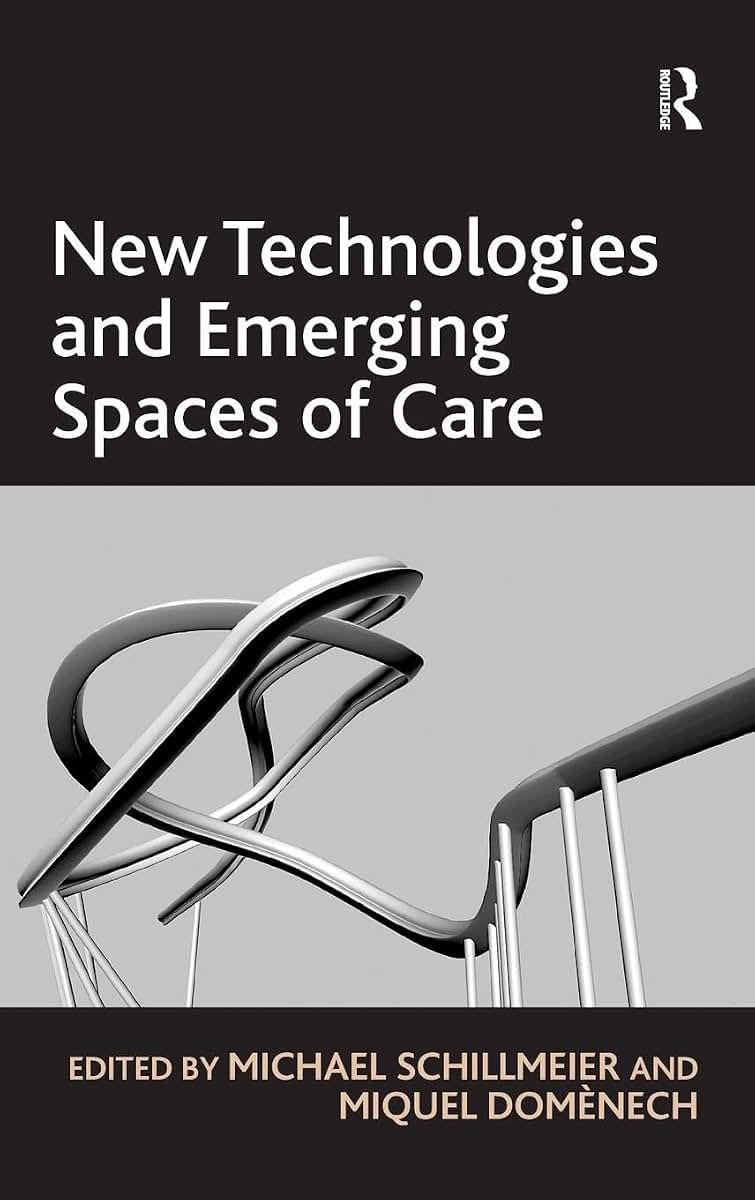 New Technologies and Emerging Spaces of Care