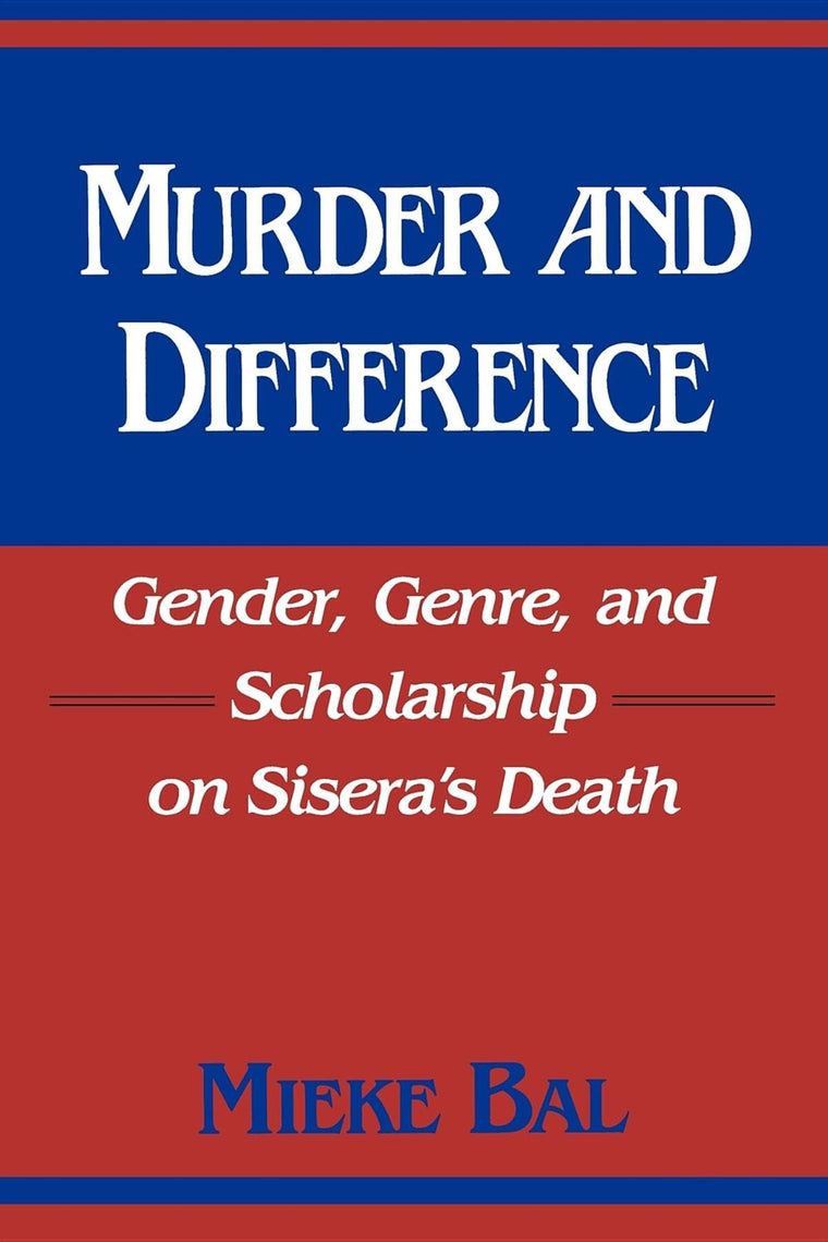 Murder and Difference: Gender, Genre, and Scholarship on Sisera's Death (Biblical Literature)