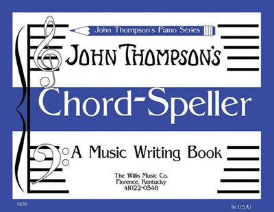 Chord Speller: A Music Writing Book/Later Elementary Level  John Thompson Piano Theory Writing Book for Late Elementary Students  Triads Inversions Cadence Chords and Seventh Chords