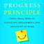 The Progress Principle: Using Small Wins to Ignite Joy at Work