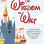 The Wisdom of Walt: Leadership Lessons from the Happiest Place on Earth