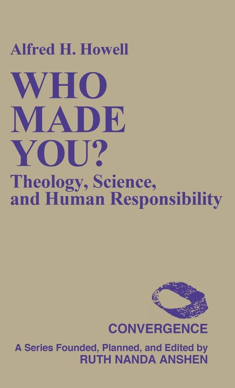 Who Made You?: Theology, Science, and Human Responsibility (Convergence Series)