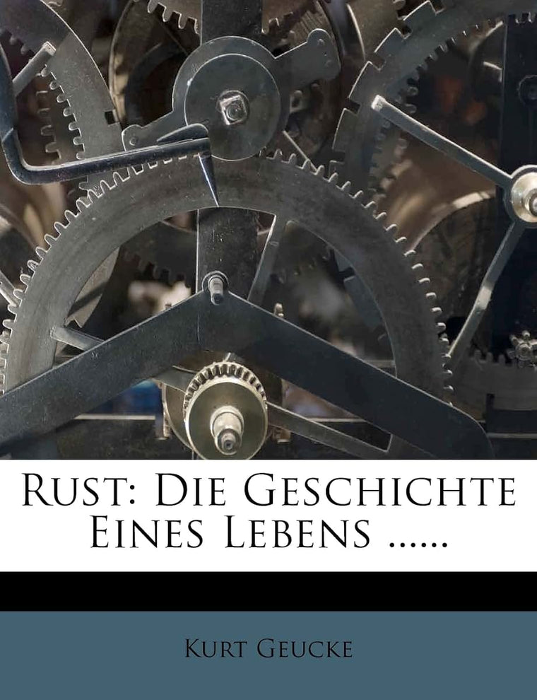 Rust: Die Geschichte Eines Lebens ...... (German Edition)