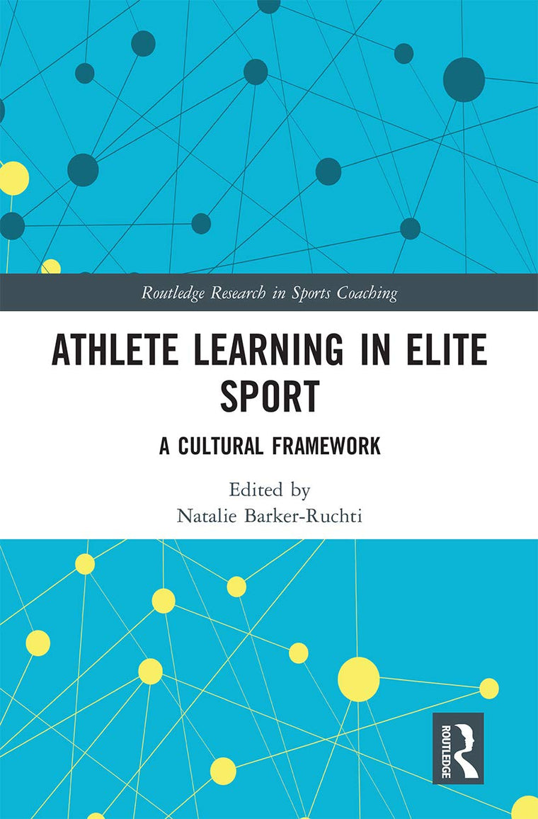 Athlete Learning in Elite Sport: A Cultural Framework (Routledge Research in Sports Coaching)
