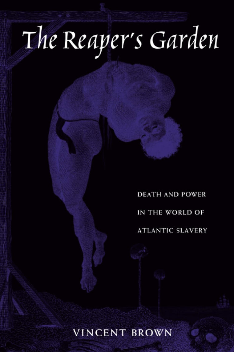 The Reapers Garden: Death and Power in the World of Atlantic Slavery