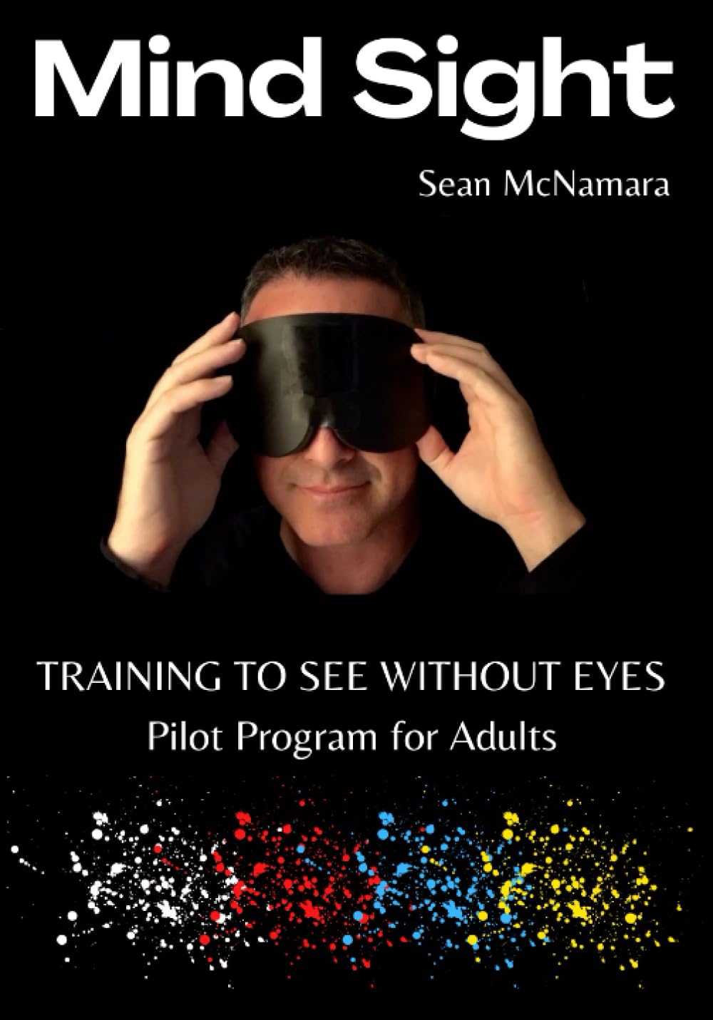 Mind Sight: TRAINING TO SEE WITHOUT EYES Pilot Program for Adults