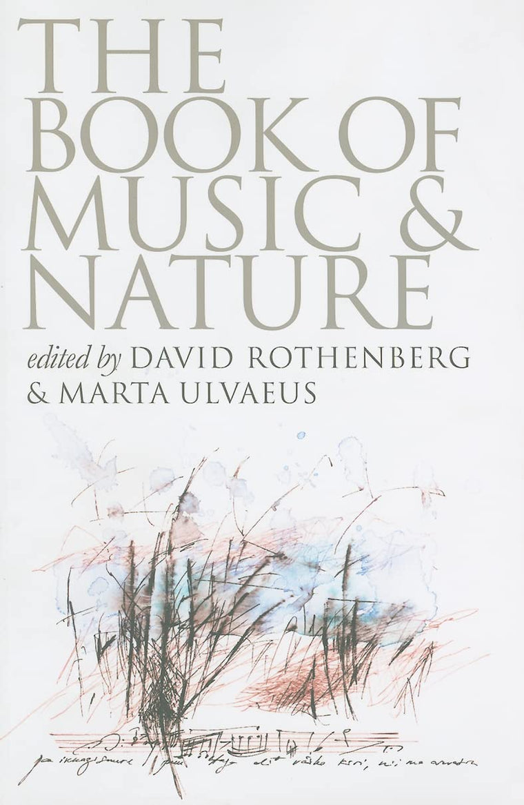 The Book of Music and Nature: An Anthology of Sounds, Words, Thoughts (Music / Culture)