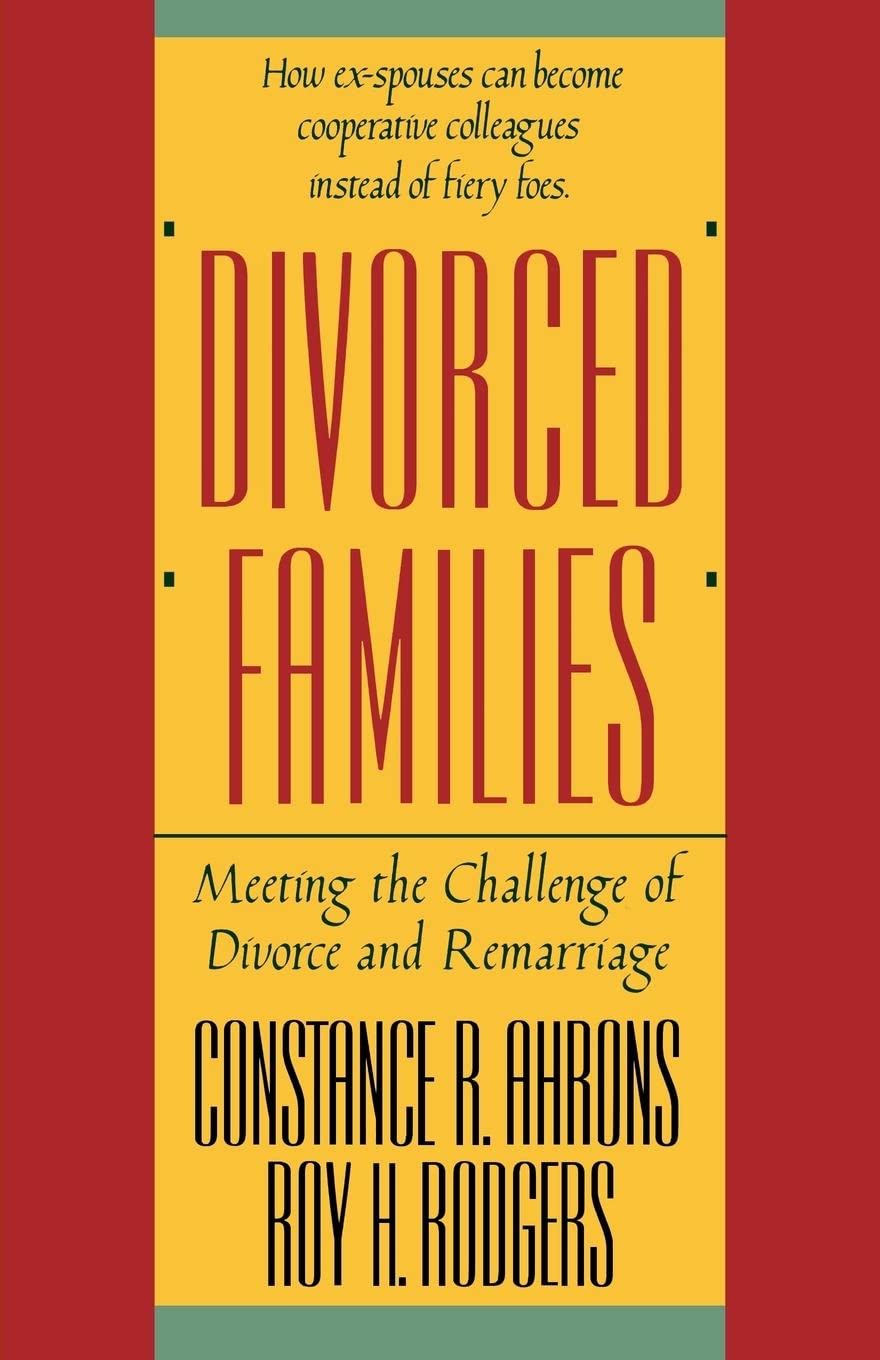 Divorced Families: Meeting the Challenge of Divorce and Remarriage