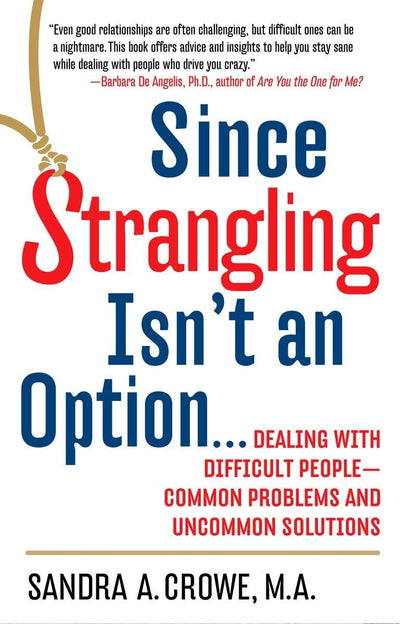 Since Strangling Isn't An Option... Dealing with Difficult P