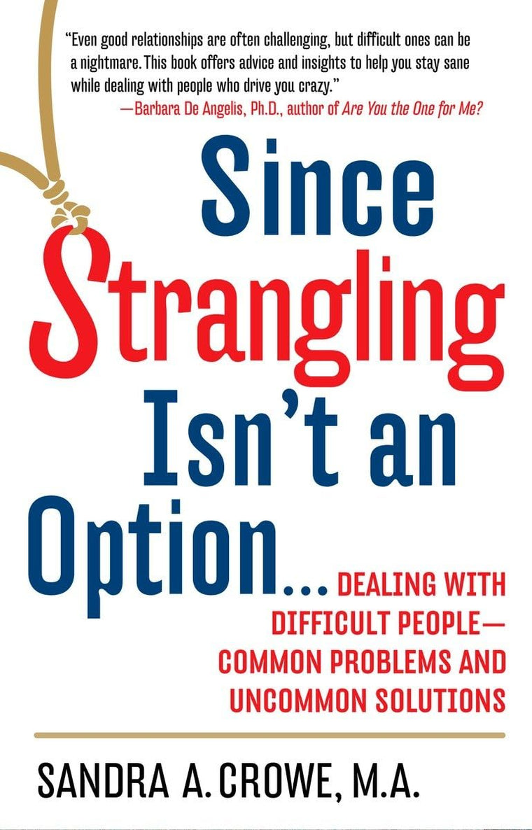 Since Strangling Isn't An Option... Dealing with Difficult P
