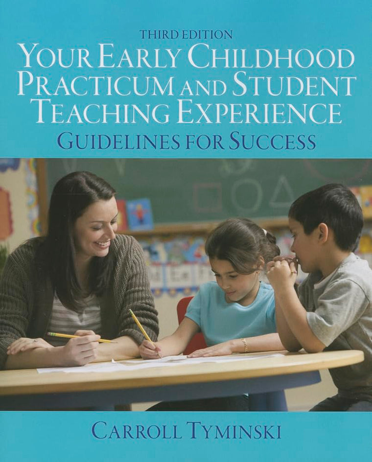 Your Early Childhood Practicum and Student Teaching Experience: Guidelines for Success