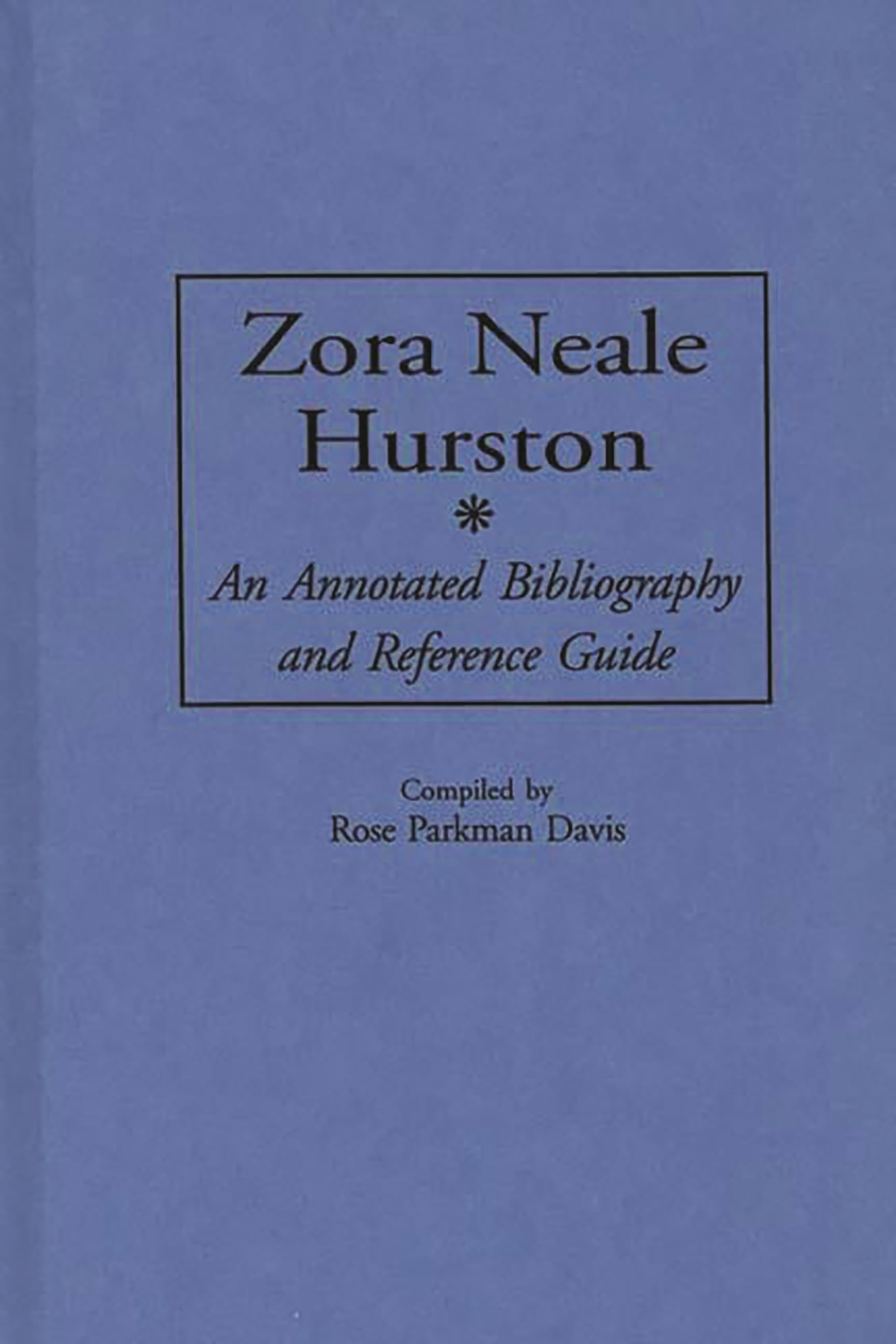Zora Neale Hurston: An Annotated Bibliography and Reference Guide (Bibliographies and Indexes in Afro-American and African Studies)