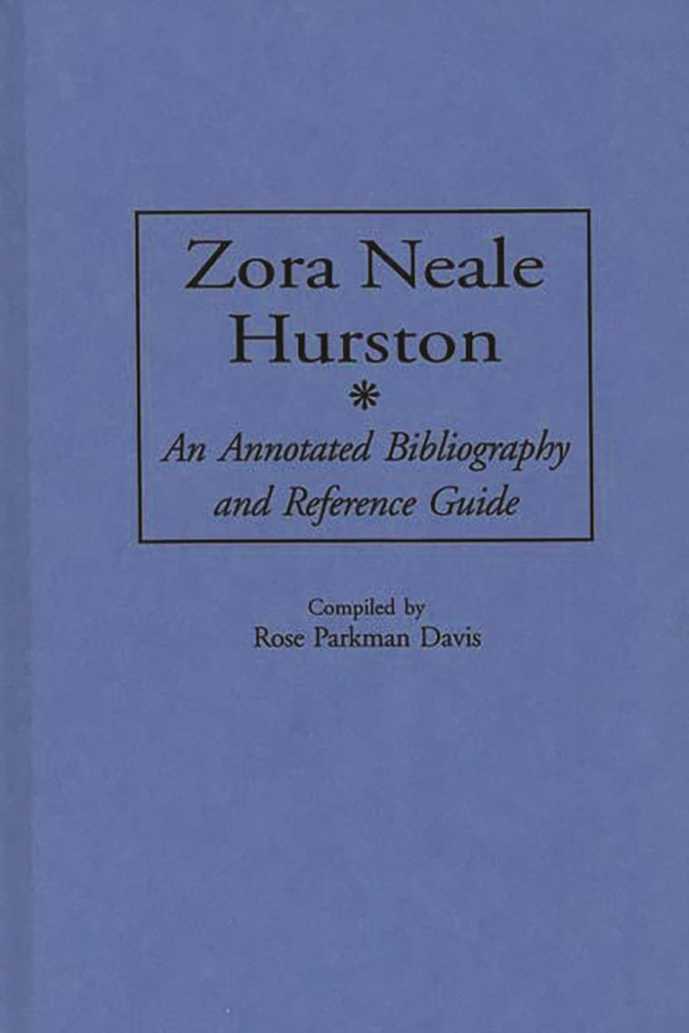 Zora Neale Hurston: An Annotated Bibliography and Reference Guide (Bibliographies and Indexes in Afro-American and African Studies)