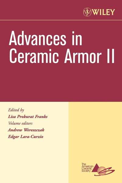 Advances in Ceramic Armor II, Volume 27, Issue 7 (Ceramic Engineering and Science Proceedings)