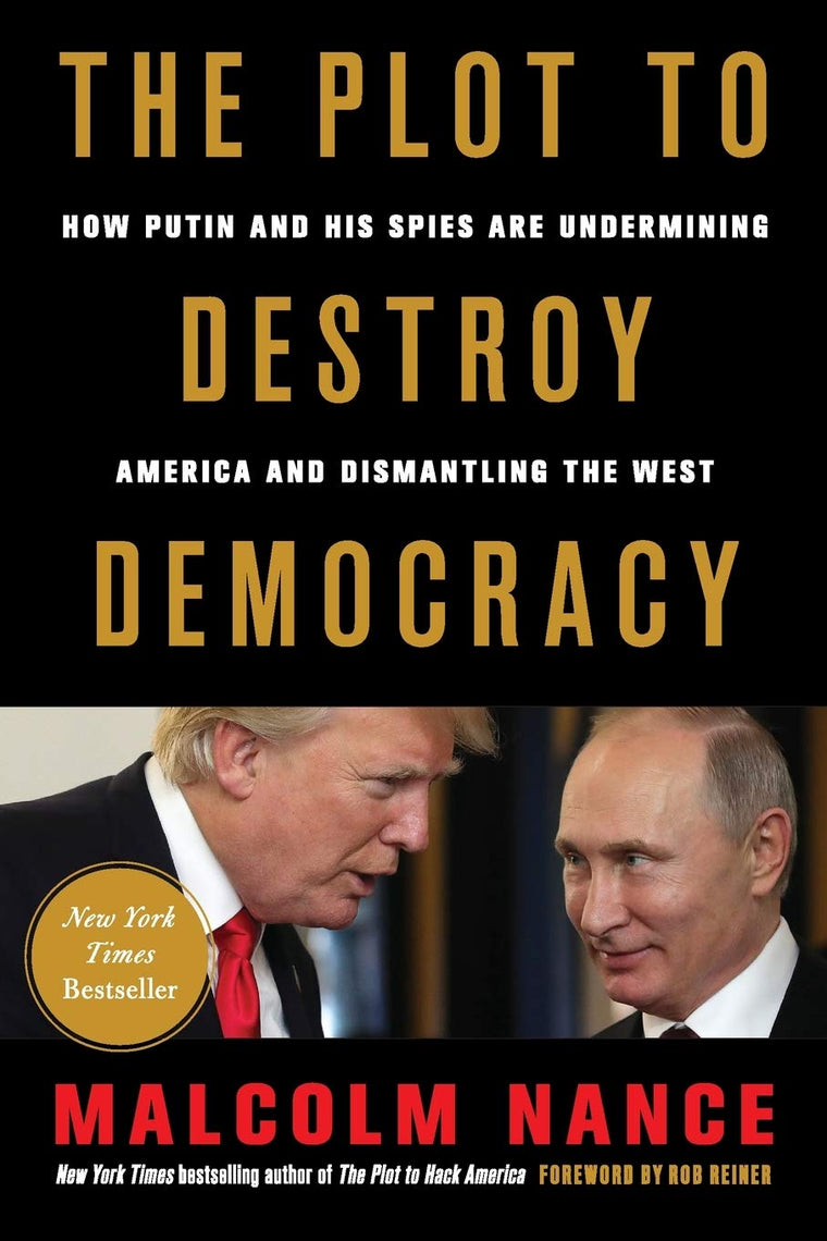 The Plot to Destroy Democracy: How Putin and His Spies Are U