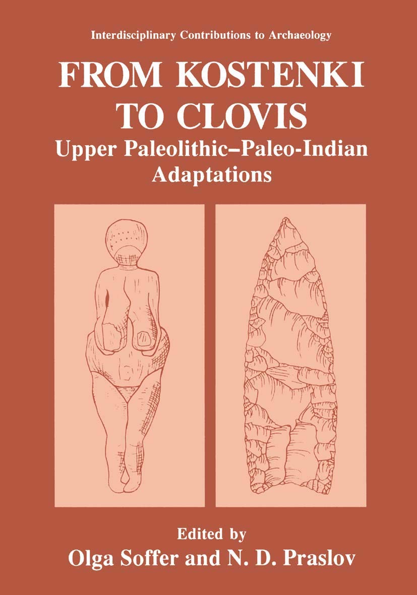 From Kostenki to Clovis: Upper Paleolithic-Paleo-Indian Adaptations (Interdisciplinary Contributions to Archaeology)