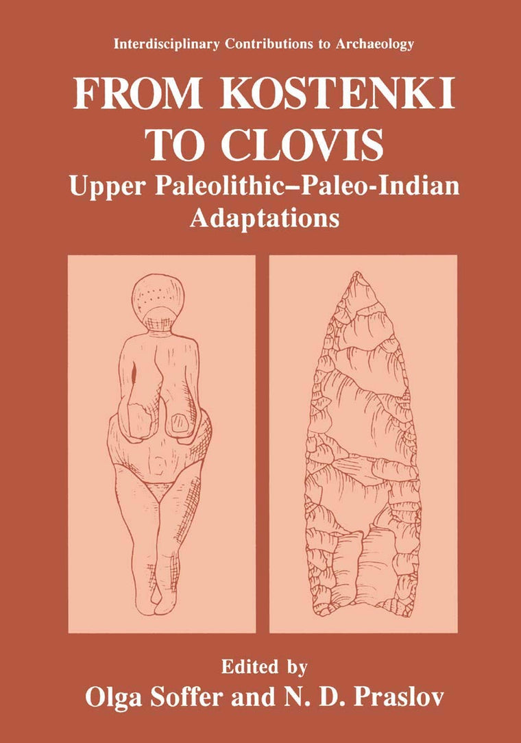 From Kostenki to Clovis: Upper Paleolithic-Paleo-Indian Adaptations (Interdisciplinary Contributions to Archaeology)