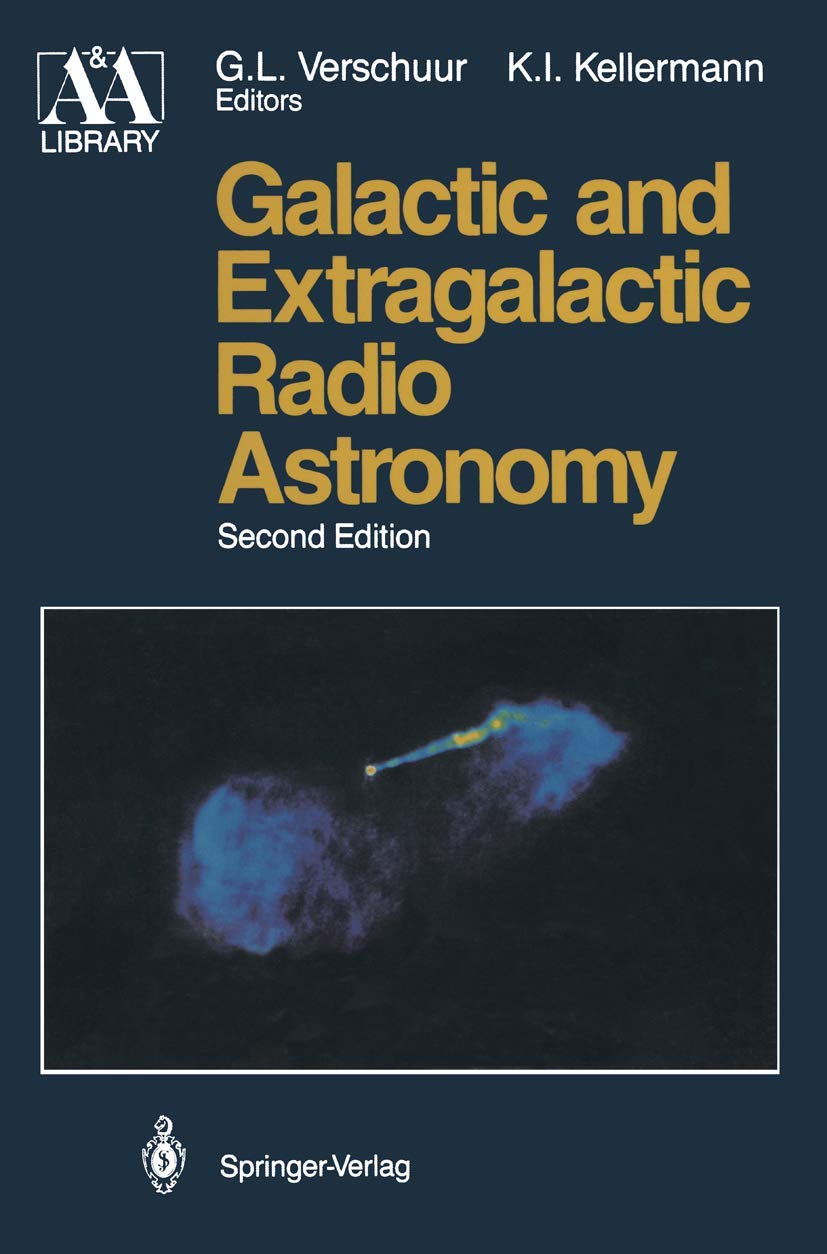 Galactic and Extragalactic Radio Astronomy (Springer Study Edition) (Astronomy and Astrophysics Library)