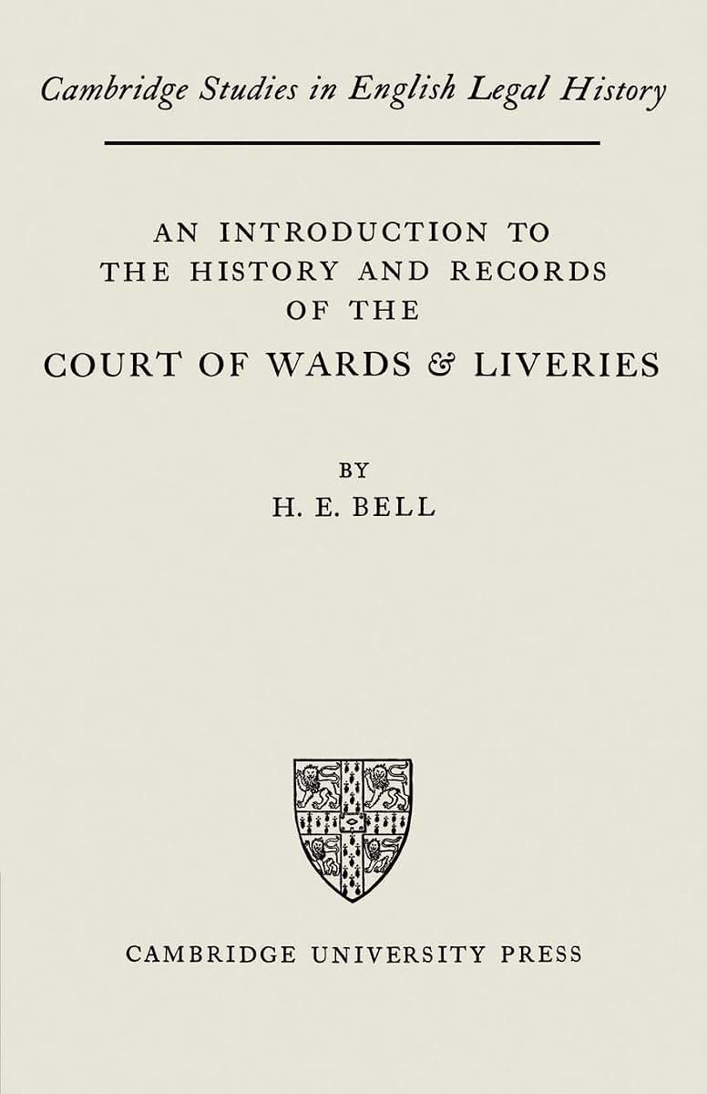 An Introduction to the History and Records of the Courts of Wards and Liveries (Cambridge Studies in English Legal History)