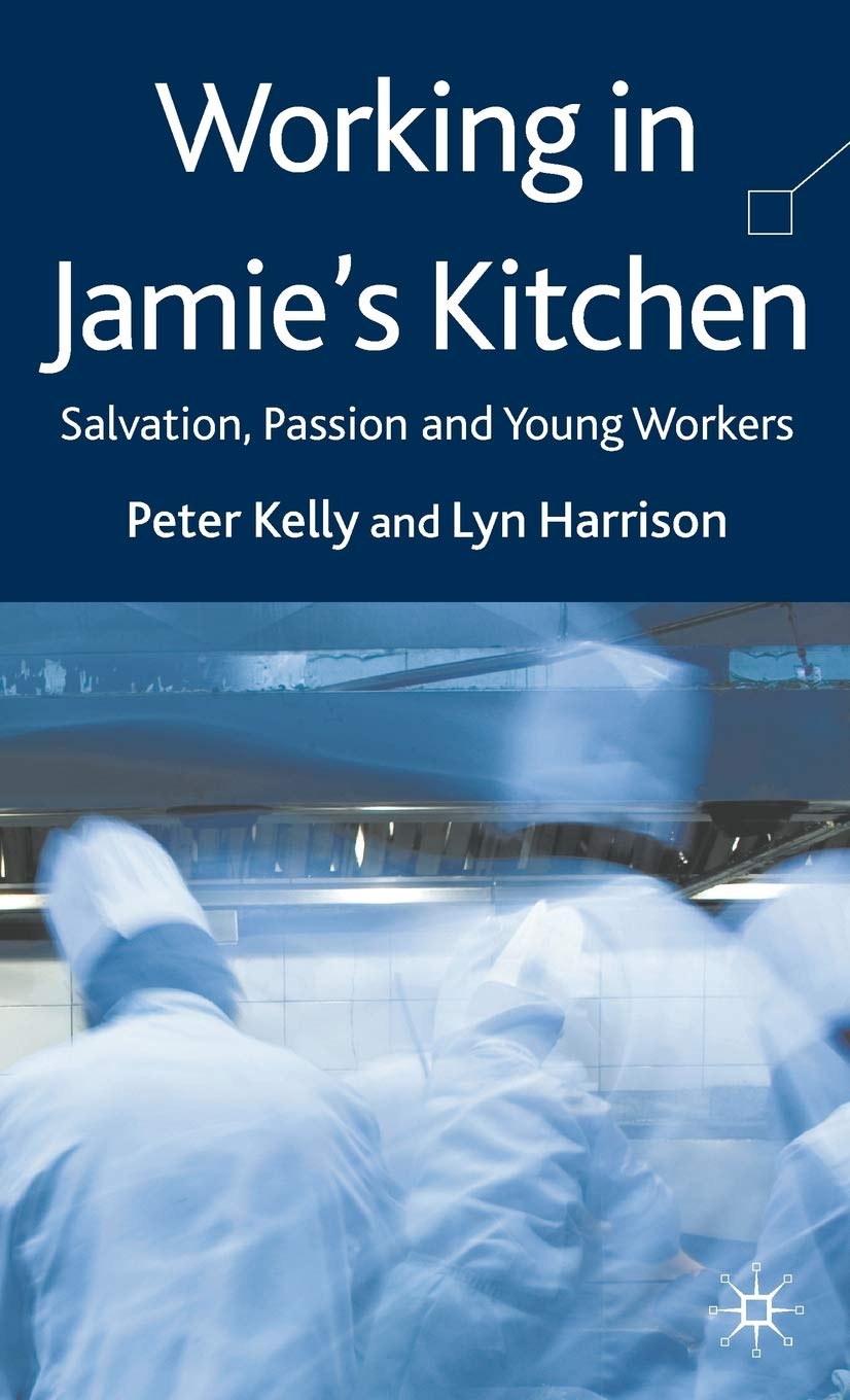 Working in Jamie's Kitchen: Salvation, Passion and Young Workers