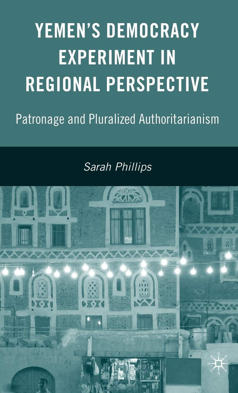 Yemens Democracy Experiment in Regional Perspective: Patronage and Pluralized Authoritarianism
