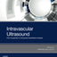 Intravascular Ultrasound: From Acquisition to Advanced Quantitative Analysis