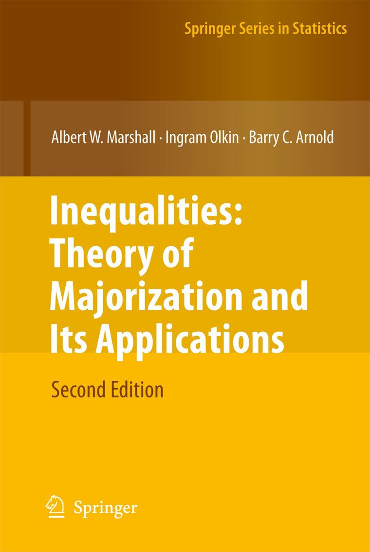 Inequalities: Theory of Majorization and Its Applications (Springer Series in Statistics)