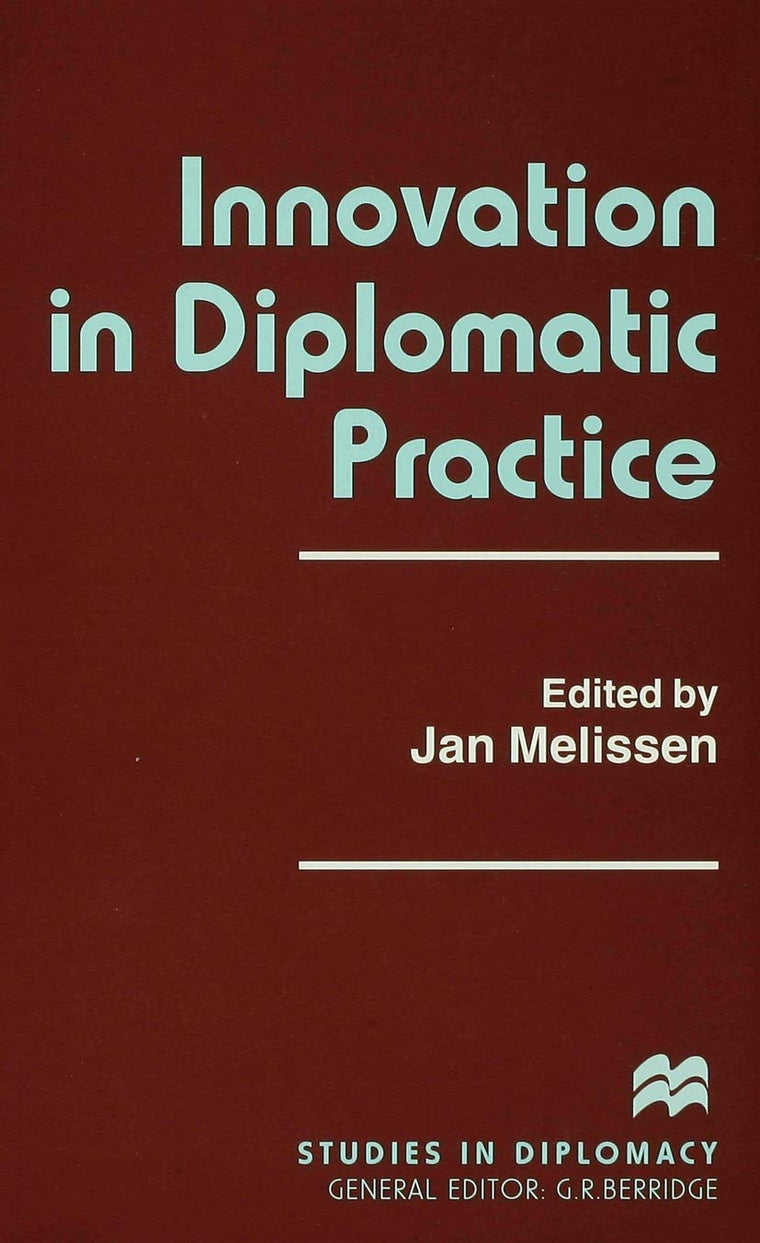 Innovation in Diplomatic Practice (Studies in Diplomacy)