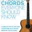 42 Guitar Chords Everyone Should Know: A Complete Step-By-Step Guide To Mastering 42 Of The Most Important Guitar Chords (Guitar Authority Series)