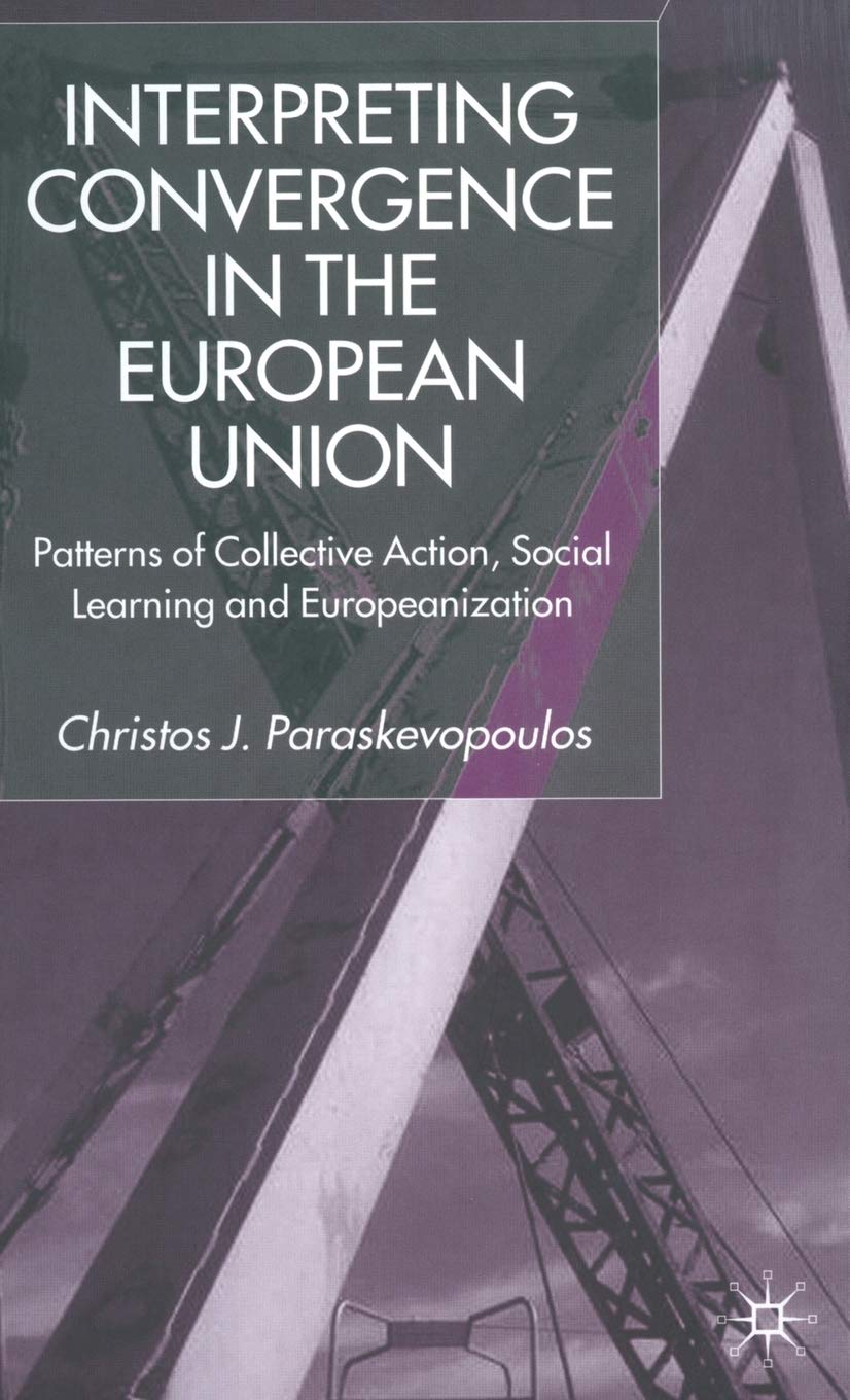Interpreting Convergence in the European Union: Patterns of Collective Action, Social Learning and Europeanization