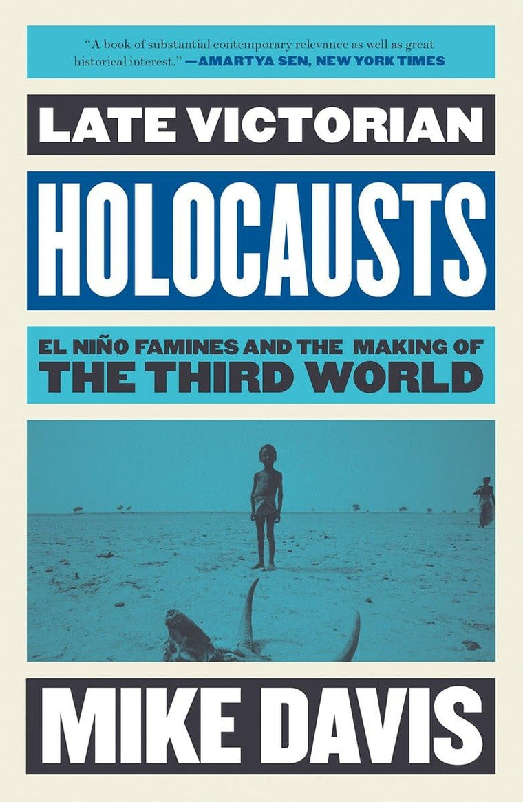 Late Victorian Holocausts: El Nio Famines and the Making of the Third World (Essential Mike Davis)