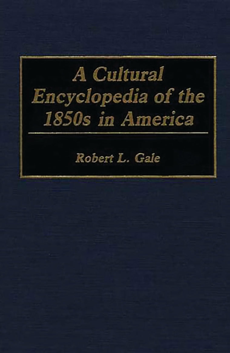 A Cultural Encyclopedia of the 1850s in America