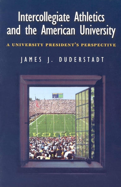 Intercollegiate Athletics and the American University: A University President's Perspective