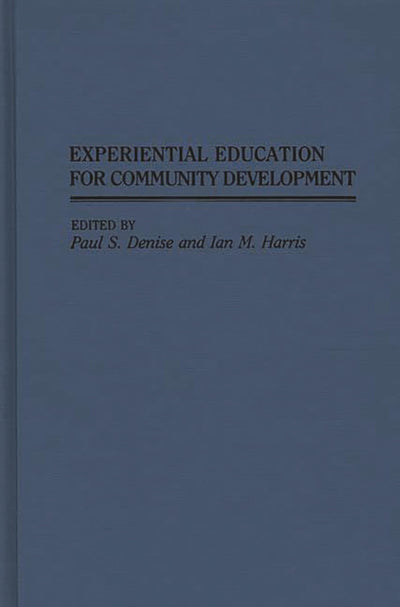 Experiential Education for Community Development: (Contributions to the Study of Education)