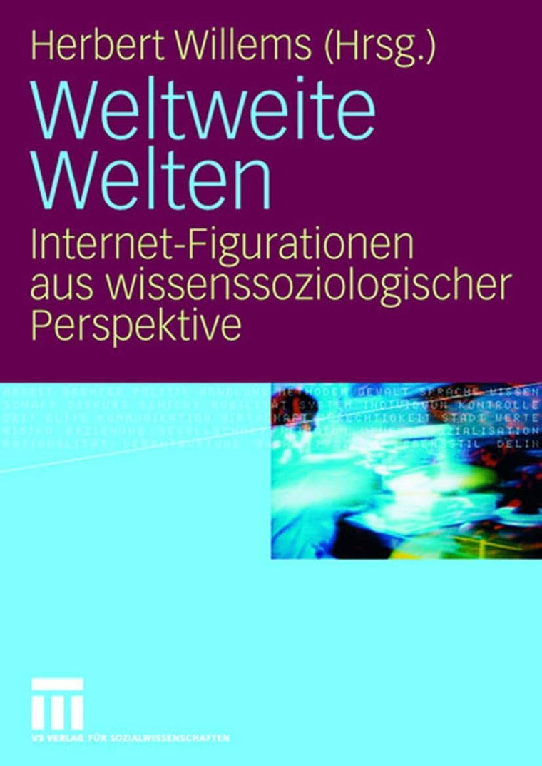 Weltweite Welten: Internet-Figurationen aus wissenssoziologischer Perspektive (German Edition)