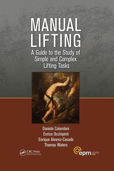 Manual Lifting (Ergonomics Design & Mgmt. Theory & Applications)