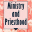 Ministry and Priesthood (Exploring Faith: Theology for Life)