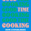 Good Time Cooking: Show-stopping menus for easy entertaining