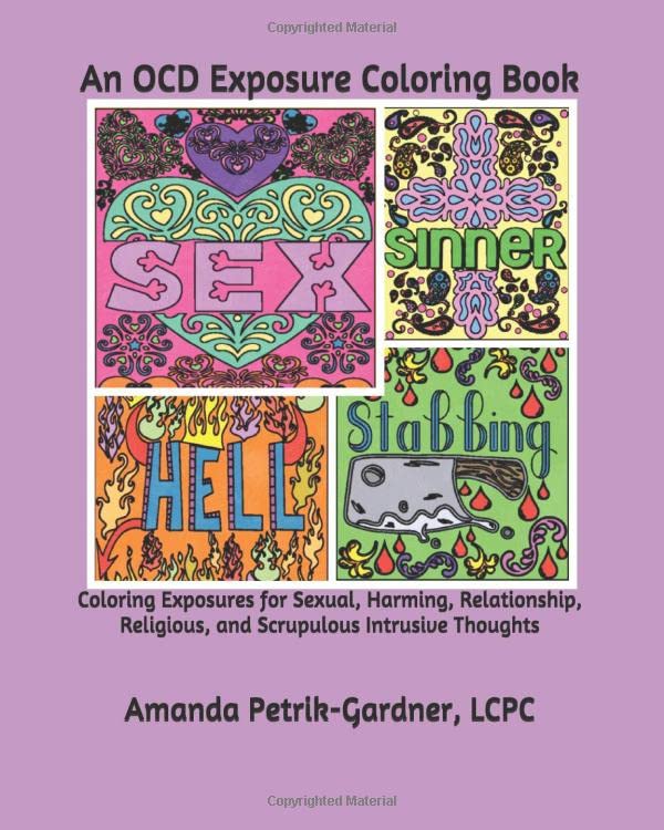 An OCD Exposure Coloring Book: Coloring Exposures for Sexual, Harming, Relationship, Religious, and Scrupulous Intrusive Thoughts