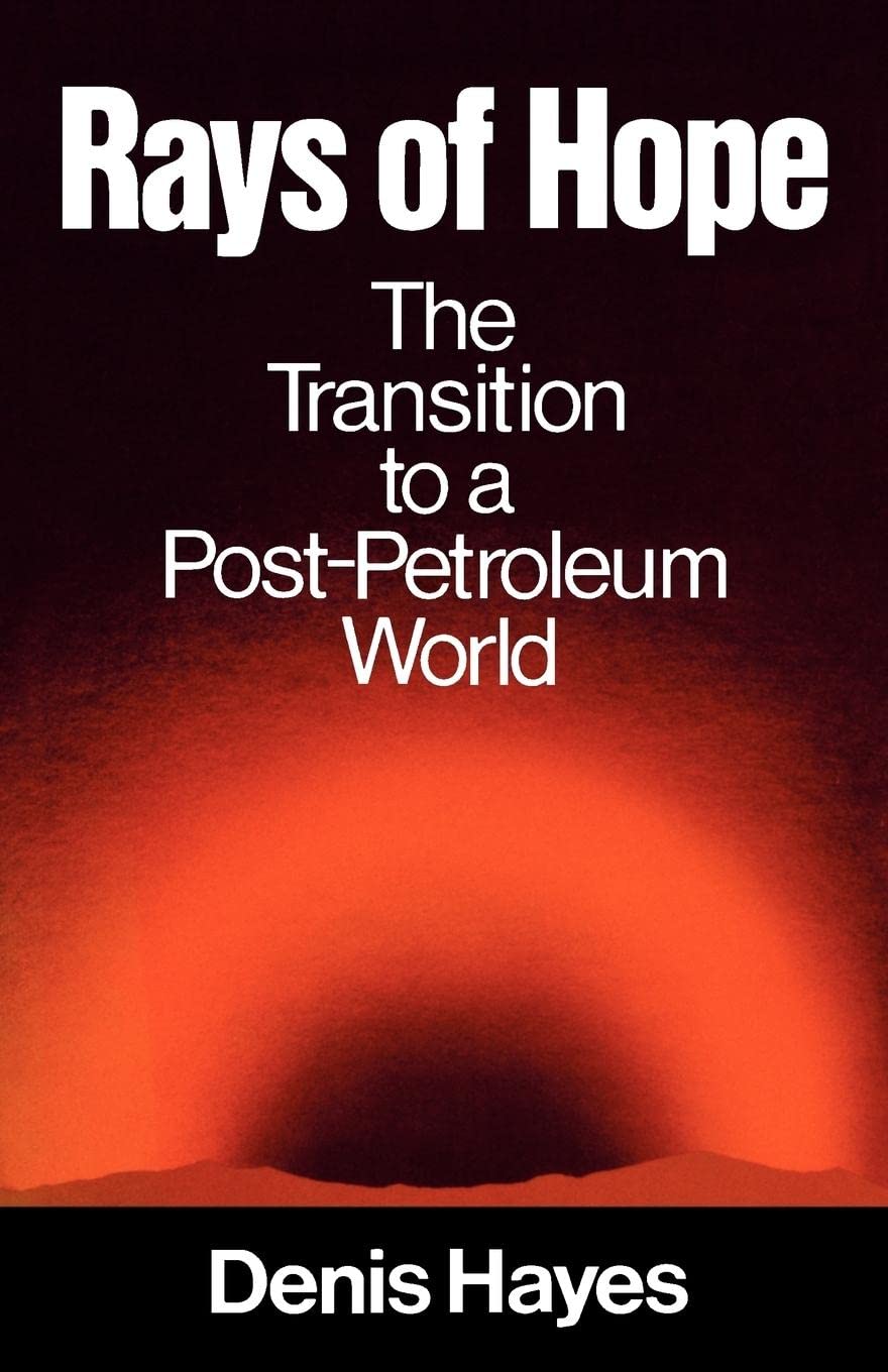 Rays of Hope: The Transition to a Post-Petroleum World (Norton Worldwatch Books)