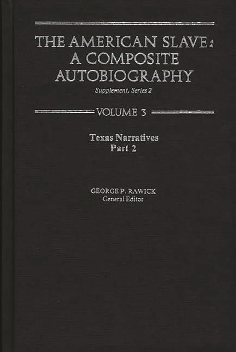 Texas Narratives (The American Slave: Part 2, Supplement, Series 2, Vol. 3)