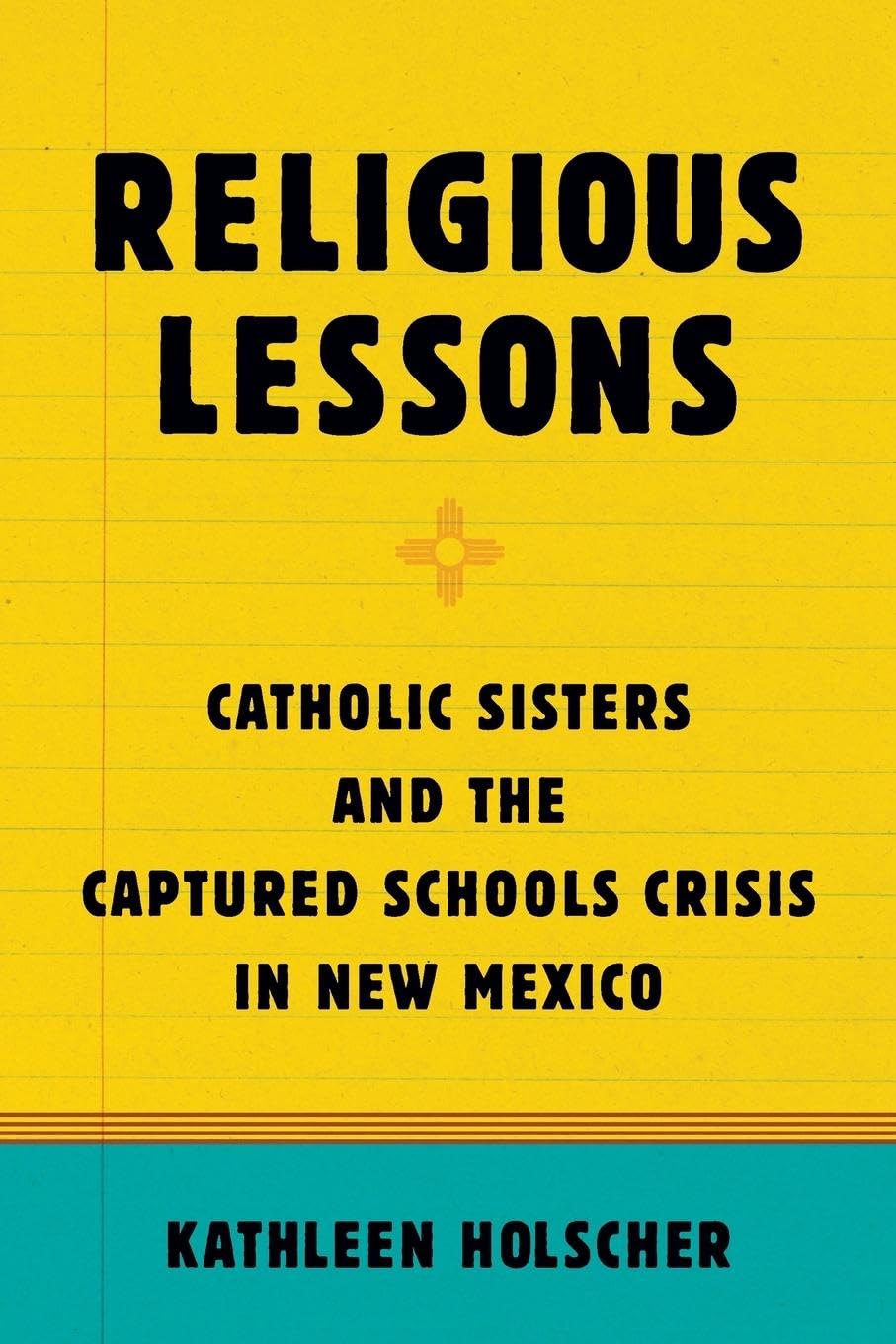 Religious Lessons: Catholic Sisters and the Captured Schools Crisis in New Mexico