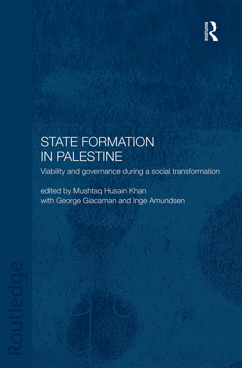 State Formation in Palestine: Viability and Governance during a Social Transformation (Routledge Political Economy of the Middle East and North Africa)