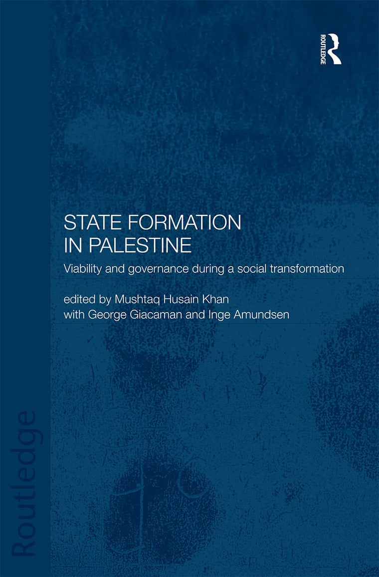State Formation in Palestine: Viability and Governance during a Social Transformation (Routledge Political Economy of the Middle East and North Africa)