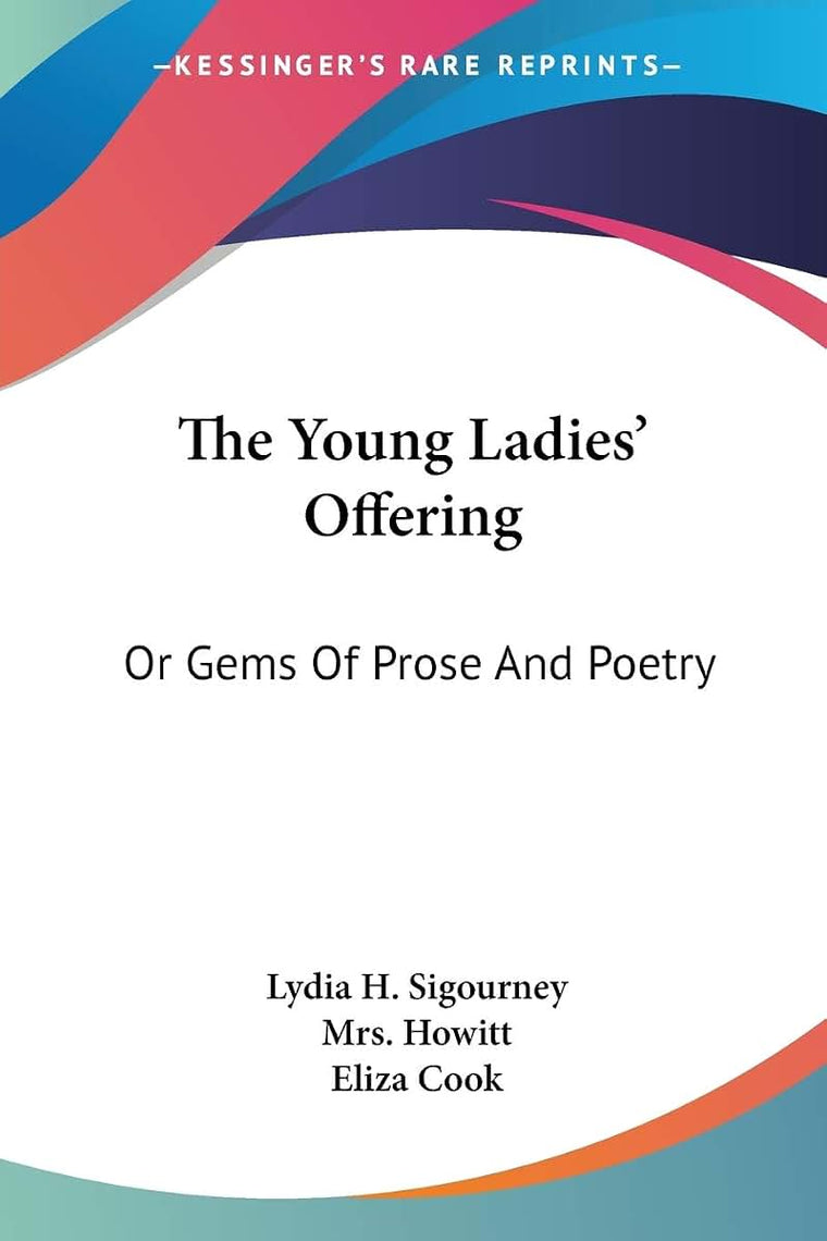 The Young Ladies' Offering: Or Gems Of Prose And Poetry