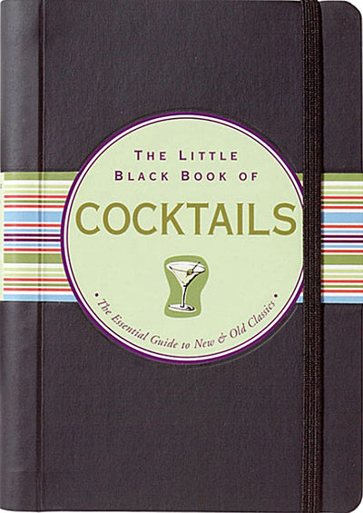 The Little Black Book of Cocktails: The Essential Guide to New & Old Classics (Updated and revised!) (Little Black Books (Peter Pauper Hardcover))