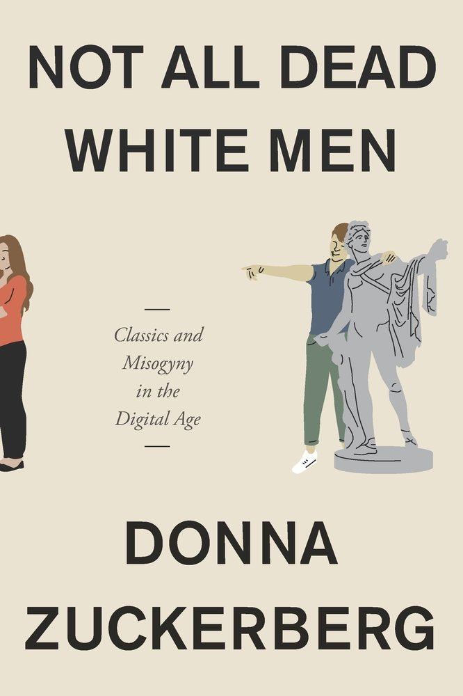 Not All Dead White Men: Classics and Misogyny in the Digital