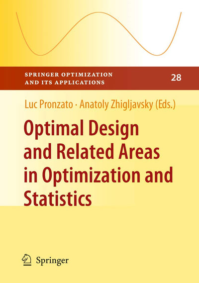 Optimal Design and Related Areas in Optimization and Statistics (Springer Optimization and Its Applications, 28)